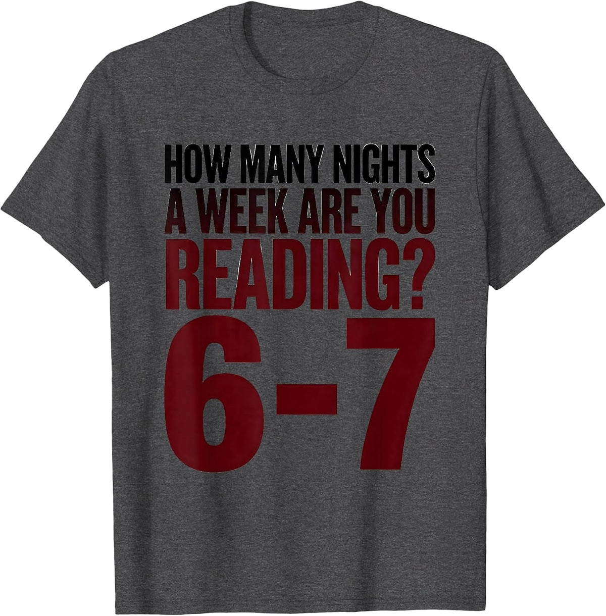 Men's How Many Nights A Week Are You Reading? 6-7 Teacher T-Shirt - Dark Heather Grey