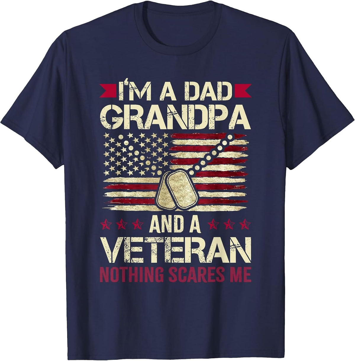 I'm a Dad Grandpa and a Veteran Nothing Scares me T-Shirt - Navy Blue