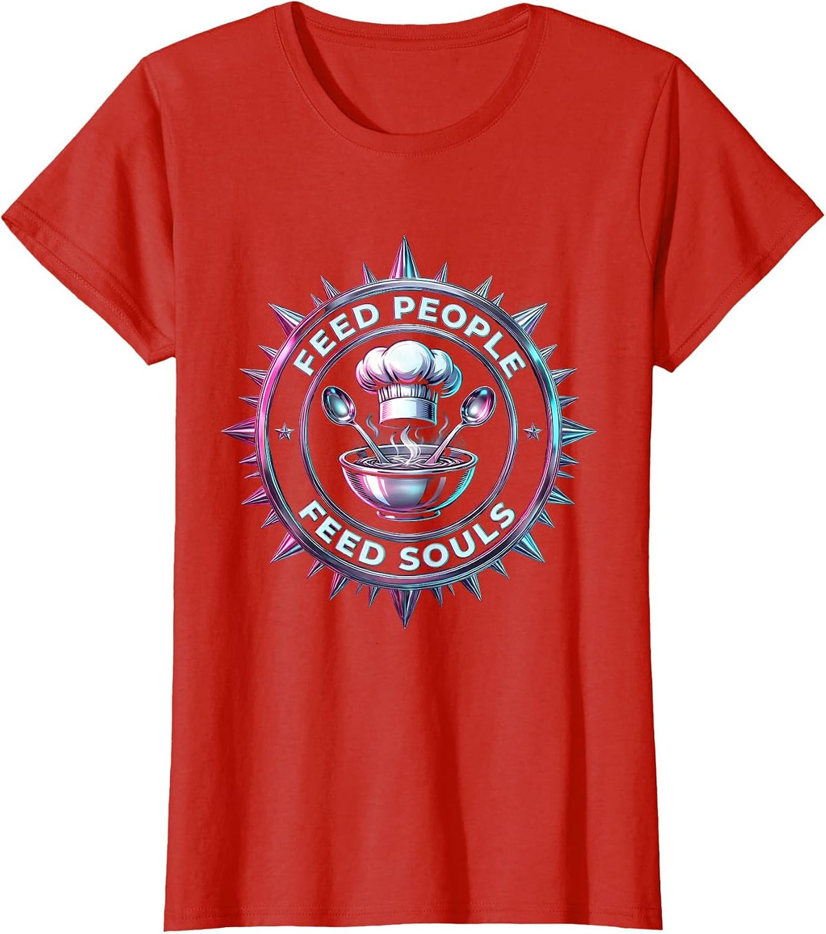 Women's Feed People Feed Souls Chef Cooking Design T-Shirt - Red