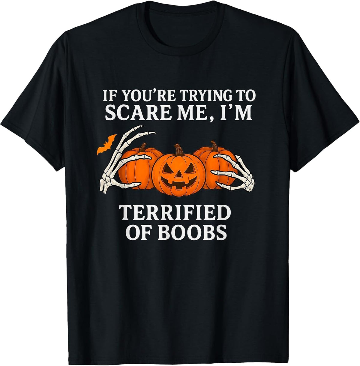 If You're Trying to Scare Me I'm Terrified of Boobs T-Shirt - Black