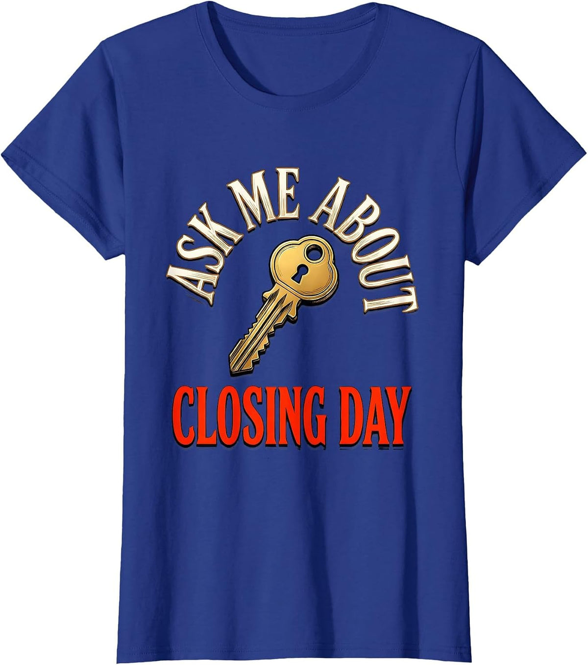 Women's Ask Me About Closing Day Funny Realtor Real Estate Agent T-Shirt - Royal Blue