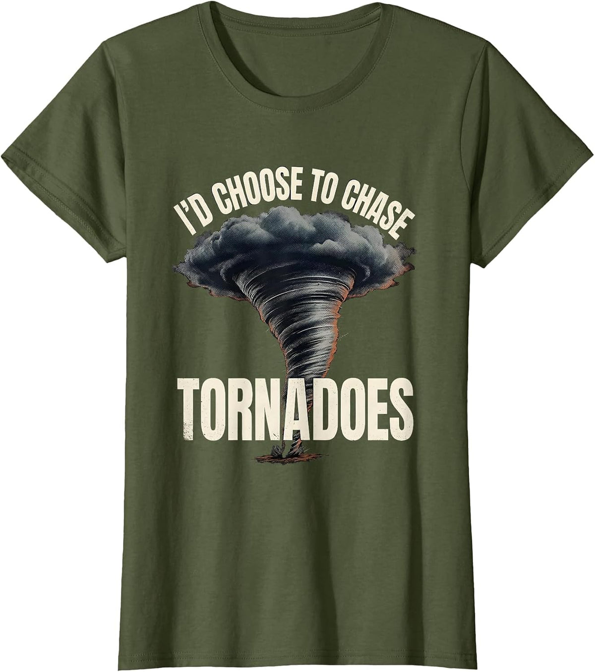 Women's I'd Choose To Chase Tornadoes Distressed Storm Chaser T-Shirt - Olive Green
