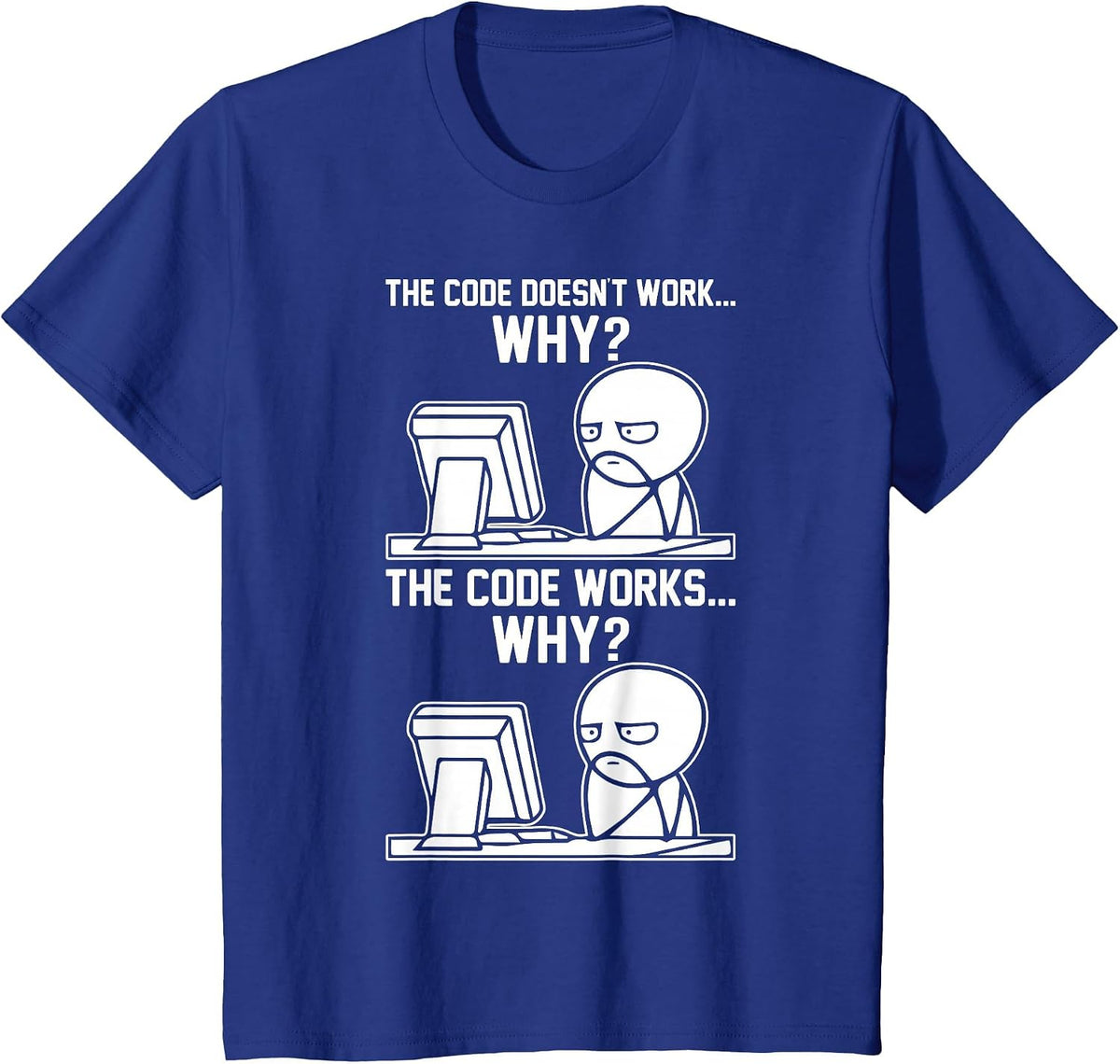 The Code Doesn't Work... Why? The Code Works... Why? Meme T-Shirt - Royal Blue