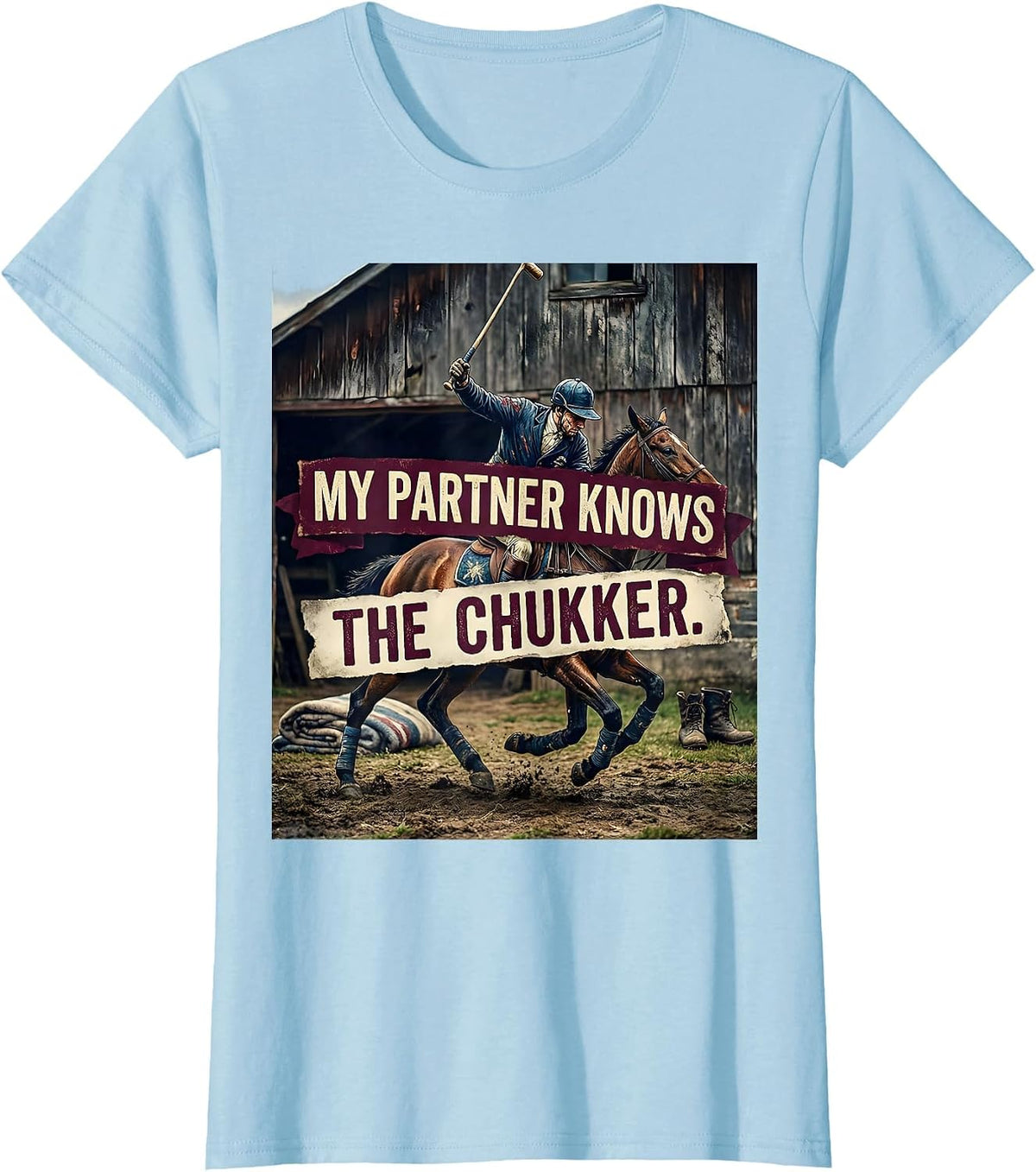My Partner Knows The Chukker Vintage Polo Player Equestrian T-Shirt - Baby Blue