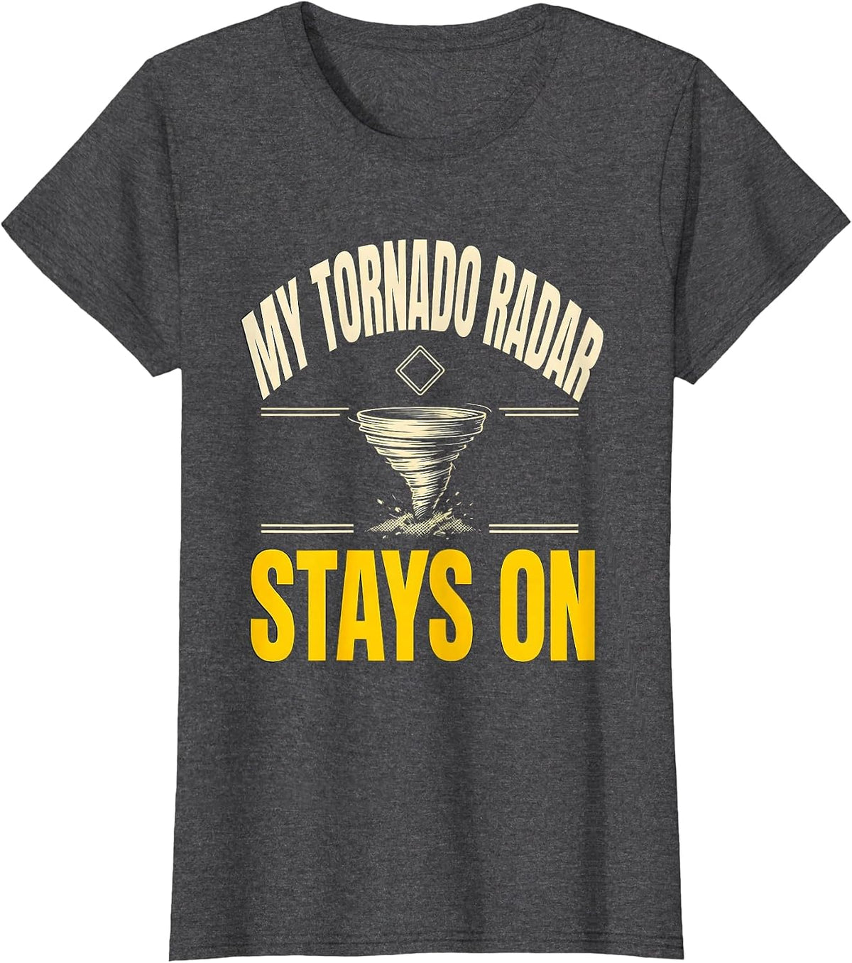 Women's My Tornado Radar Stays On Funny Storm Chaser Meteorology T-Shirt - Dark Heather Grey