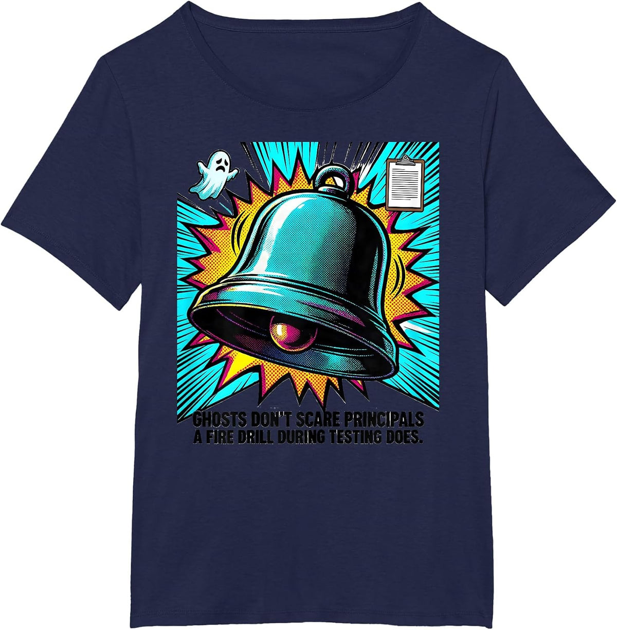 Women's Ghosts Don't Scare Principals Fire Drill Testing Humor T-Shirt - Navy Blue