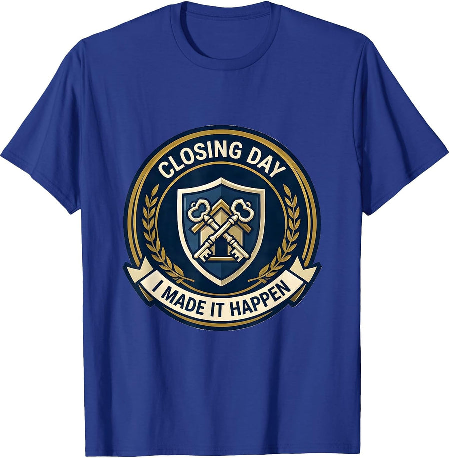 Closing Day I Made It Happen Funny Realtor Real Estate Agent T-Shirt - Royal Blue