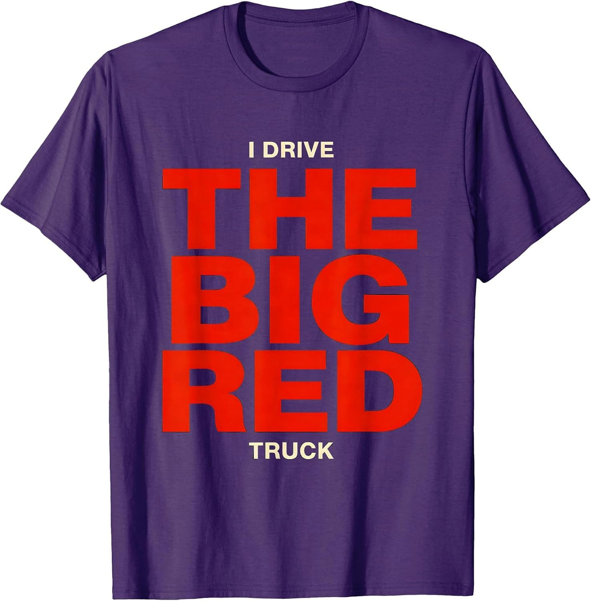 I Drive The Big Red Truck Funny Firefighter Humor Gift T-Shirt - Purple