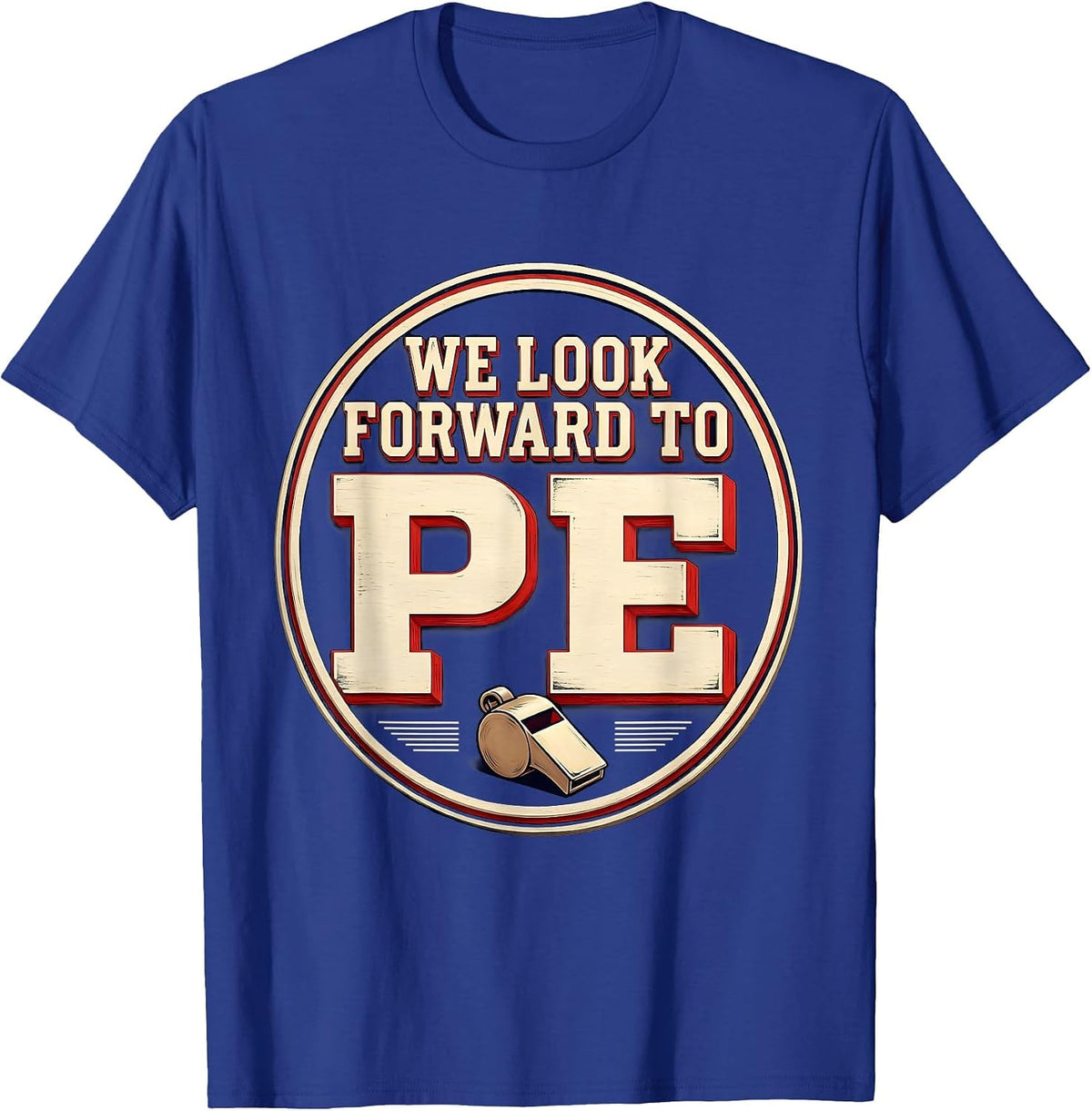 We Look Forward To PE Funny PE Teacher Back To School Gym T-Shirt - Royal Blue