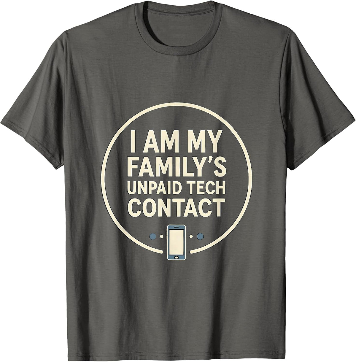 Men's I Am My Family's Unpaid Tech Contact Funny Computer Engineer T-Shirt - Asphalt Grey