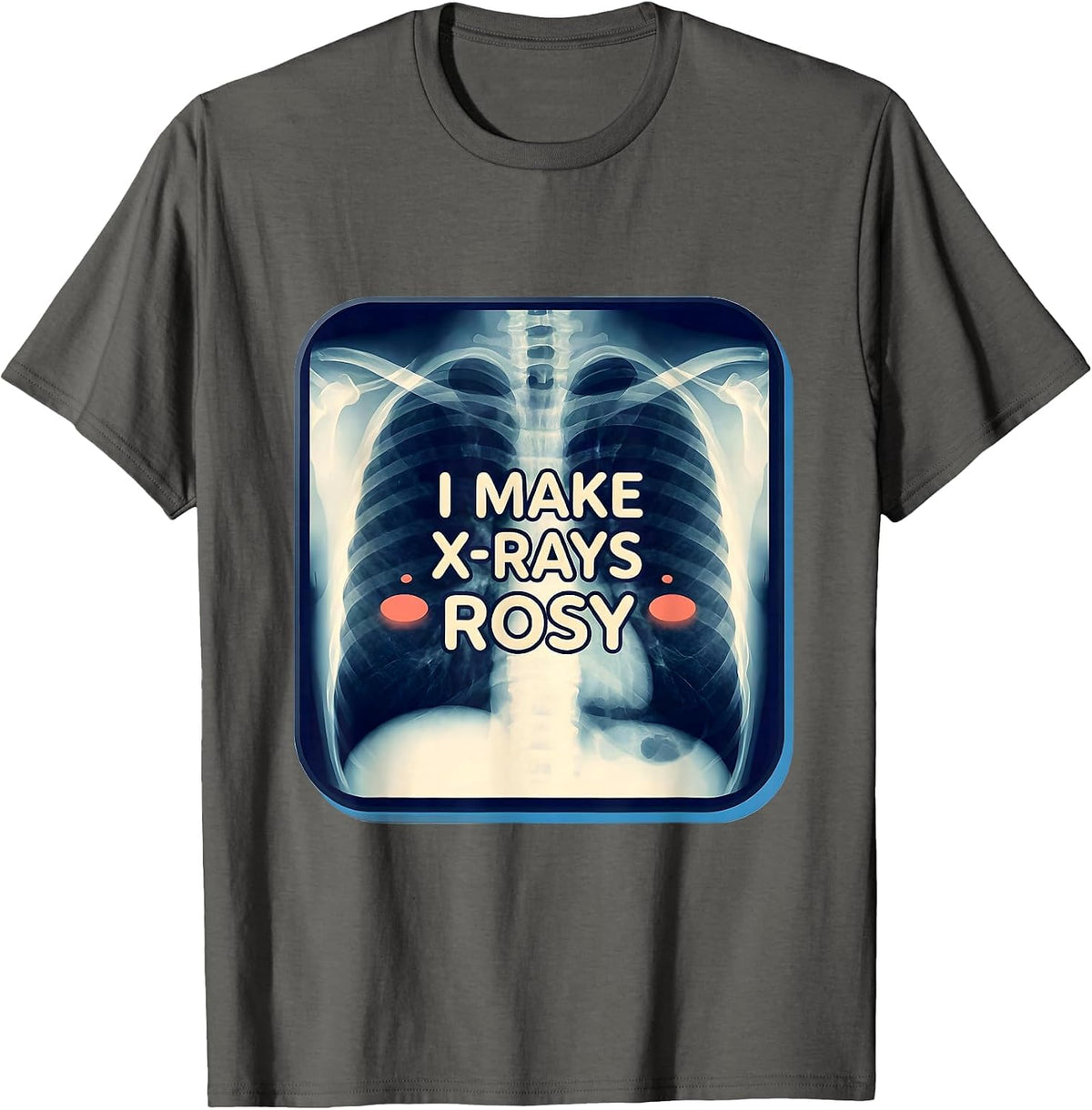 Men's I Make X-Rays Rosy Cute Kawaii Radiology Tech Rad Tech Gift T-Shirt - Asphalt Grey