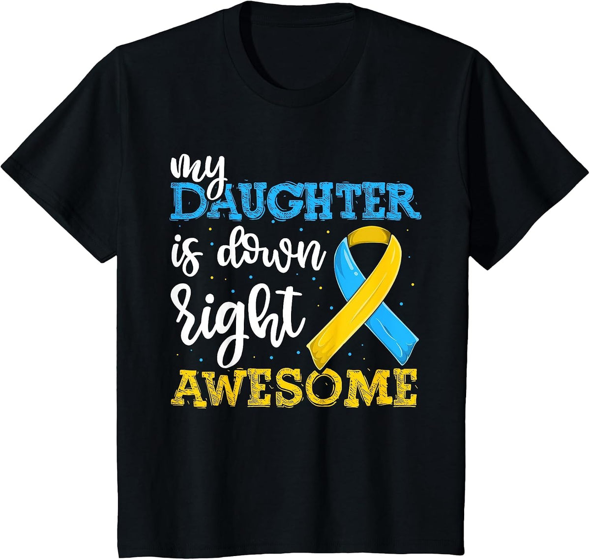 T21 Down Syndrome Daughter Trisomy Awareness Shirts Dad Mom T-Shirt - Black