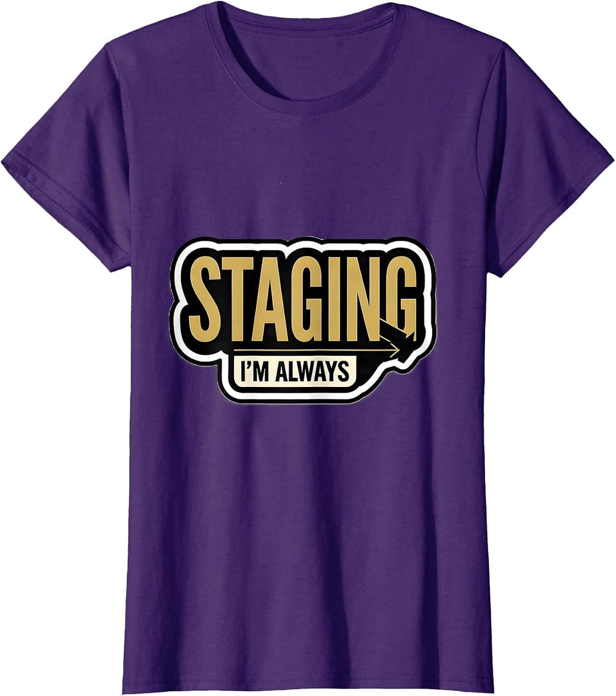 Women's I'm Always Staging Funny Realtor Gift Real Estate Agent T-Shirt - Purple