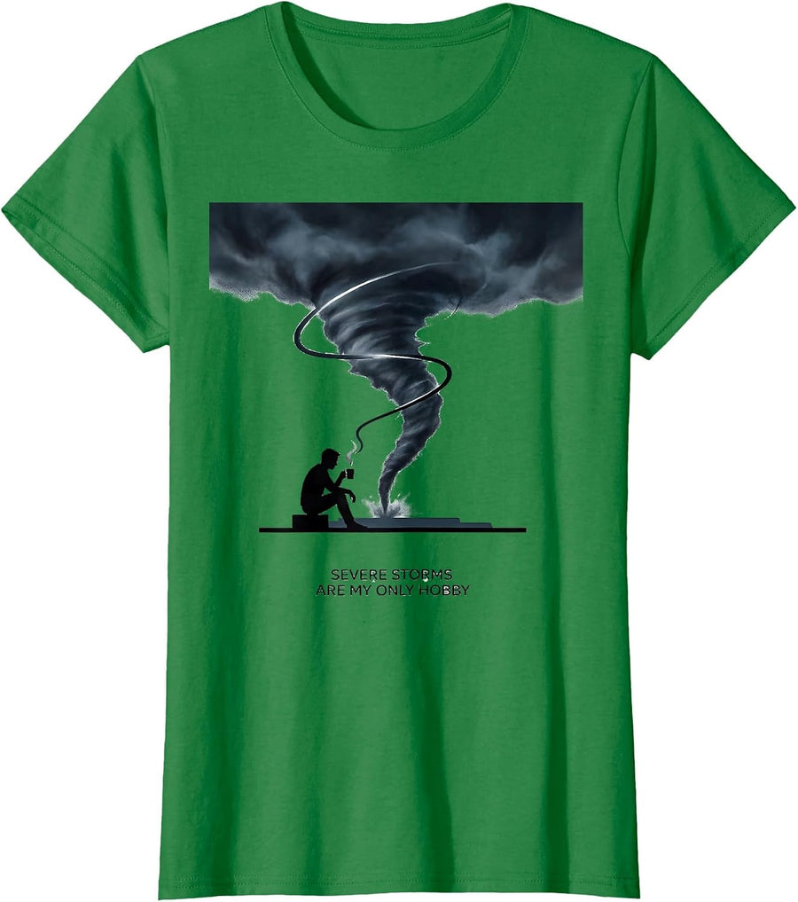 Women's Severe Storms Are My Only Hobby Funny Meteorology Enthusiast T-Shirt - Kelly Green