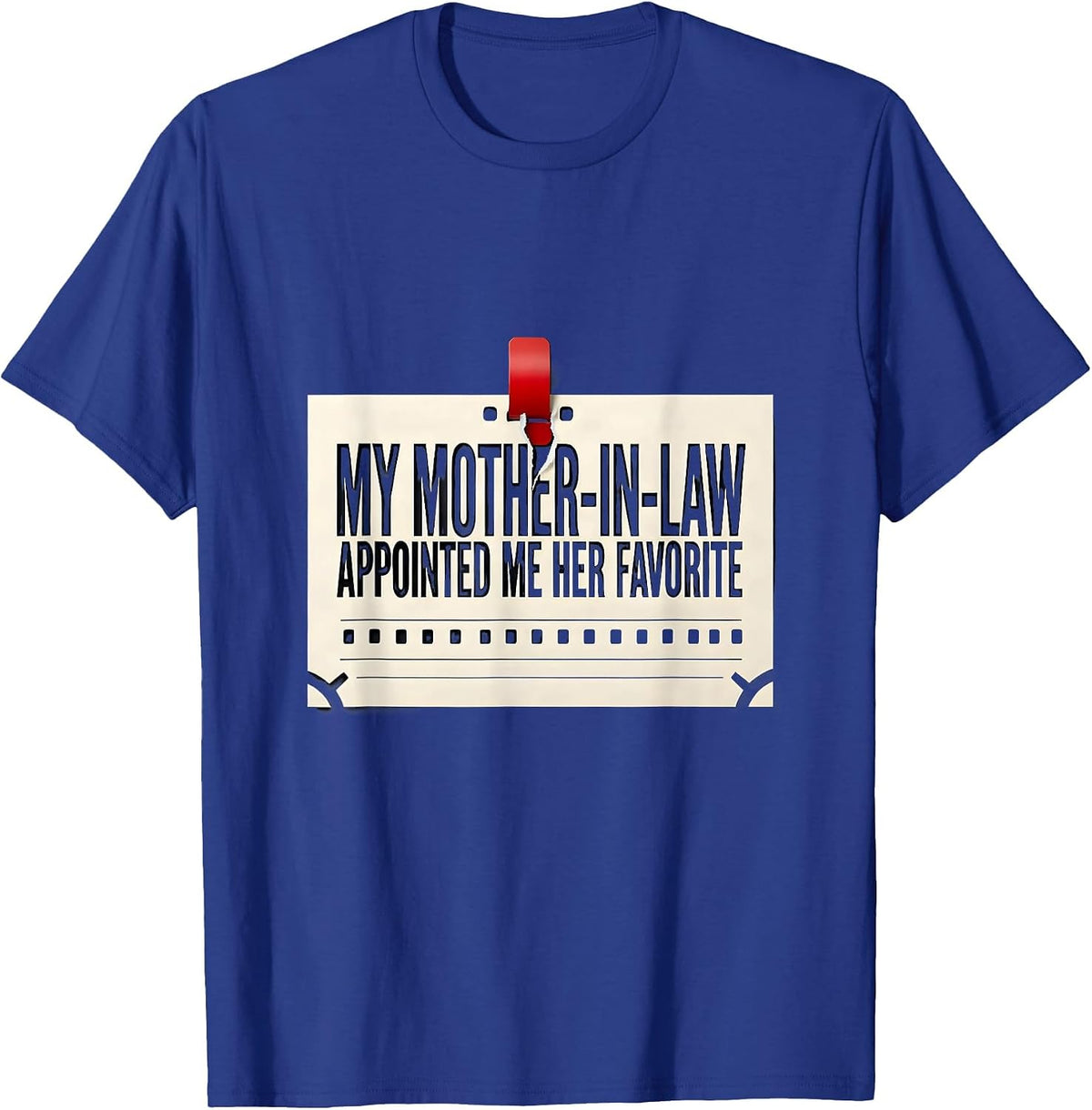 My Mother-In-Law Appointed Me Her Favorite Funny T-Shirt - Royal Blue