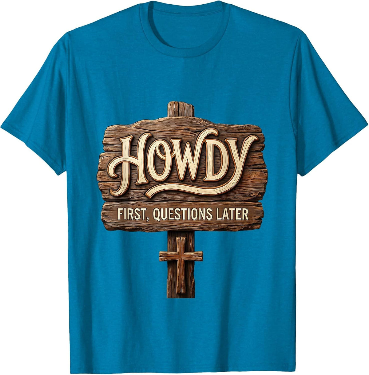 Howdy First Questions Later Western Graphic Design T-Shirt - Sapphire Blue