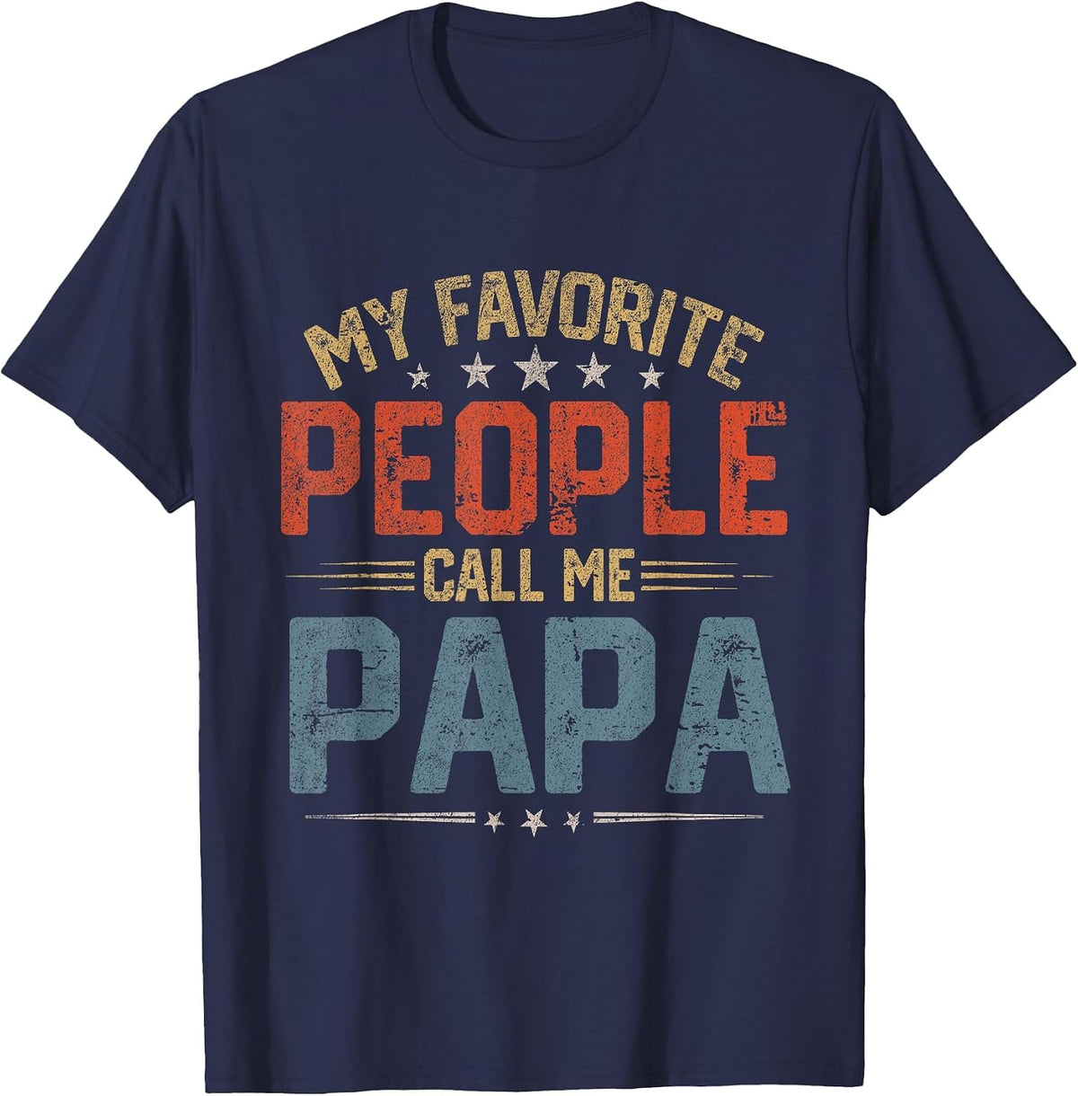 My Favorite People Call Me Papa Funny Father Day T-Shirt - Navy Blue