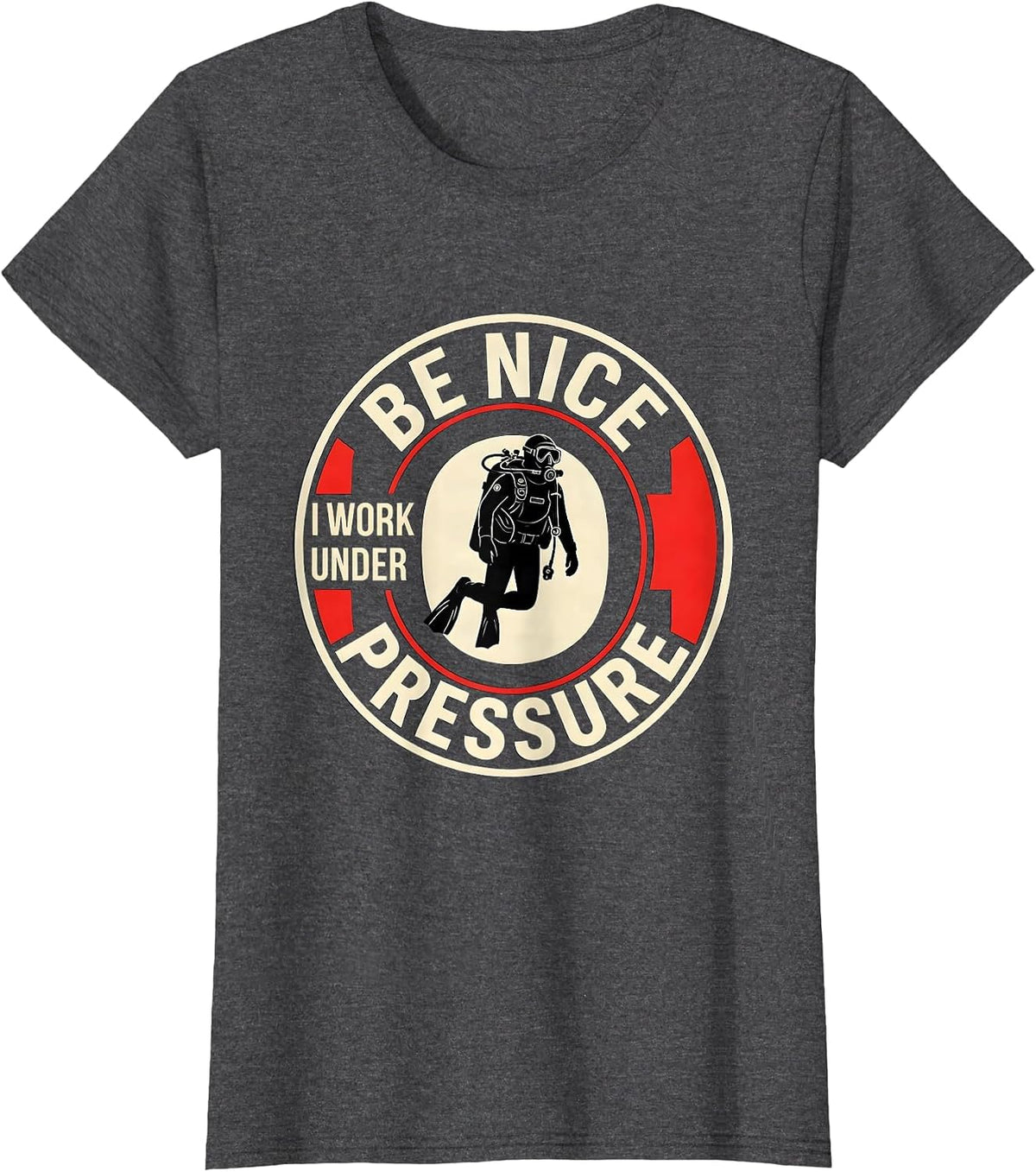 Women's Be Nice I Work Under Pressure Funny Scuba Diver Gift Vintage T-Shirt - Dark Heather Grey
