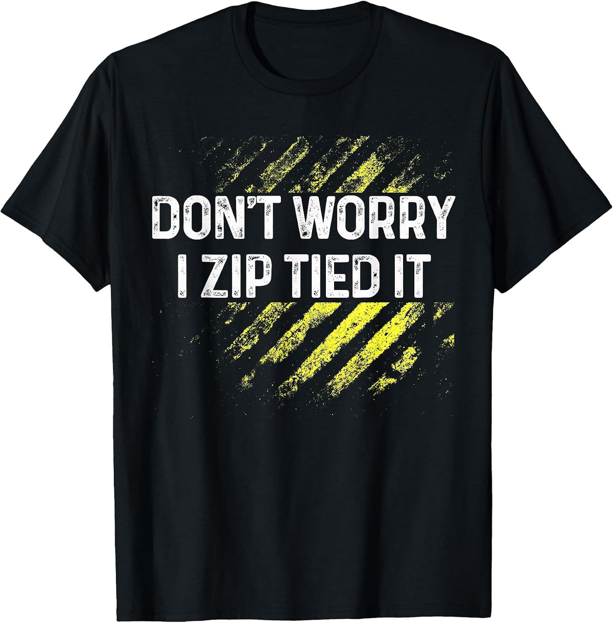 Zip Tie Tee Don't Worry I Zip Tied It, Funny Car Lover Guy T-Shirt - Black