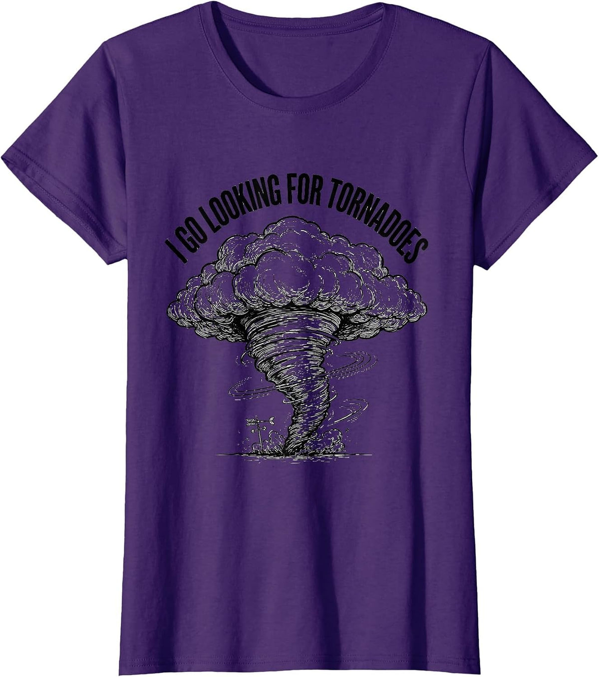 Women's I Go Looking For Tornadoes Funny Storm Chaser Meteorology T-Shirt - Purple