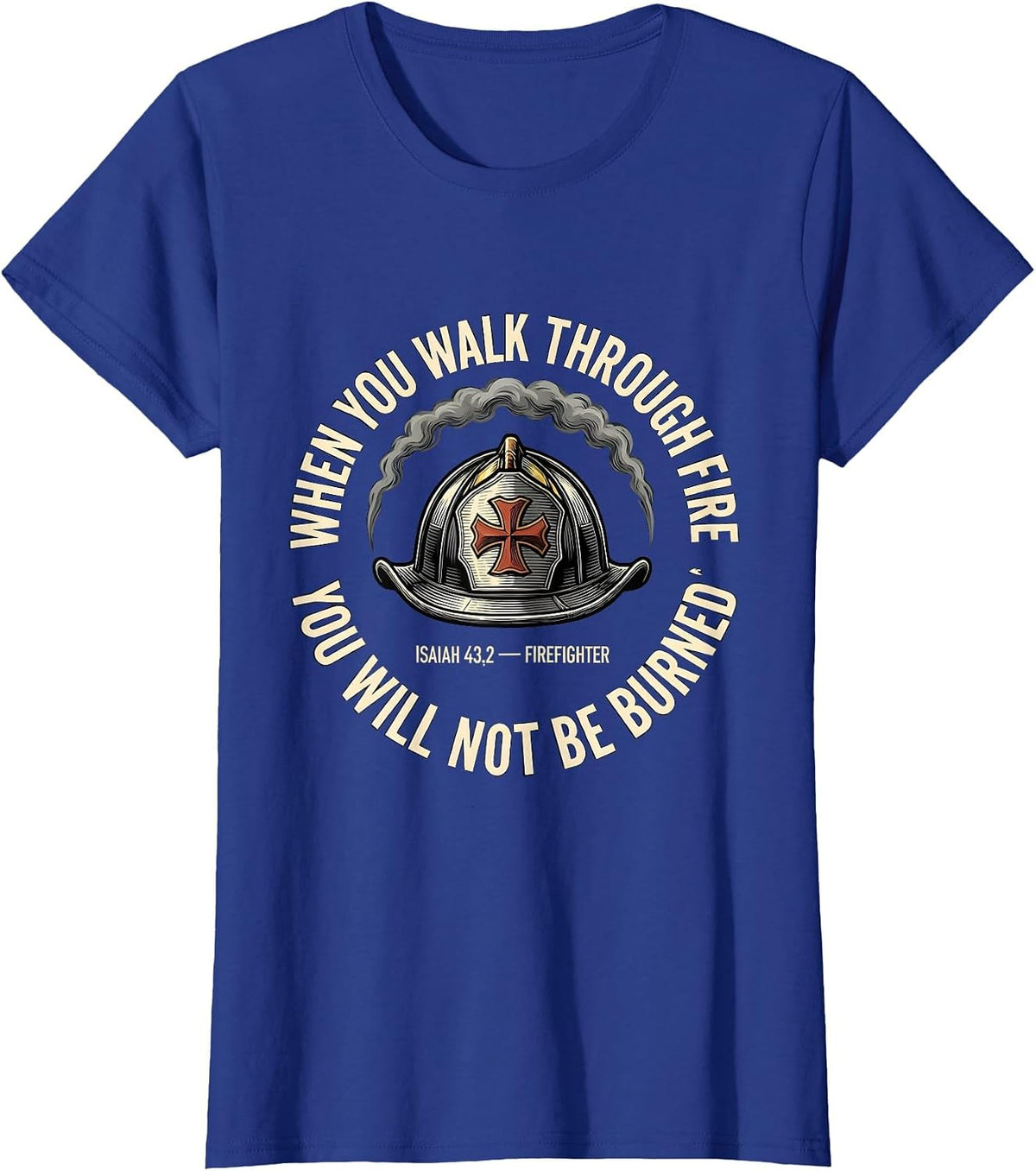 Women's When You Walk Through Fire Isaiah 43:2 Firefighter Emblem T-Shirt - Royal Blue
