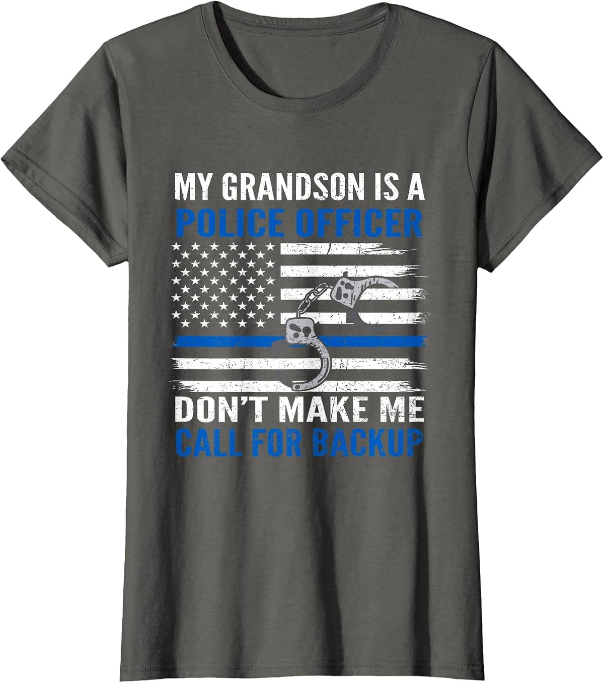 My Grandson is Police Officer Don't Make Me Call for Backup T-Shirt - Asphalt Grey
