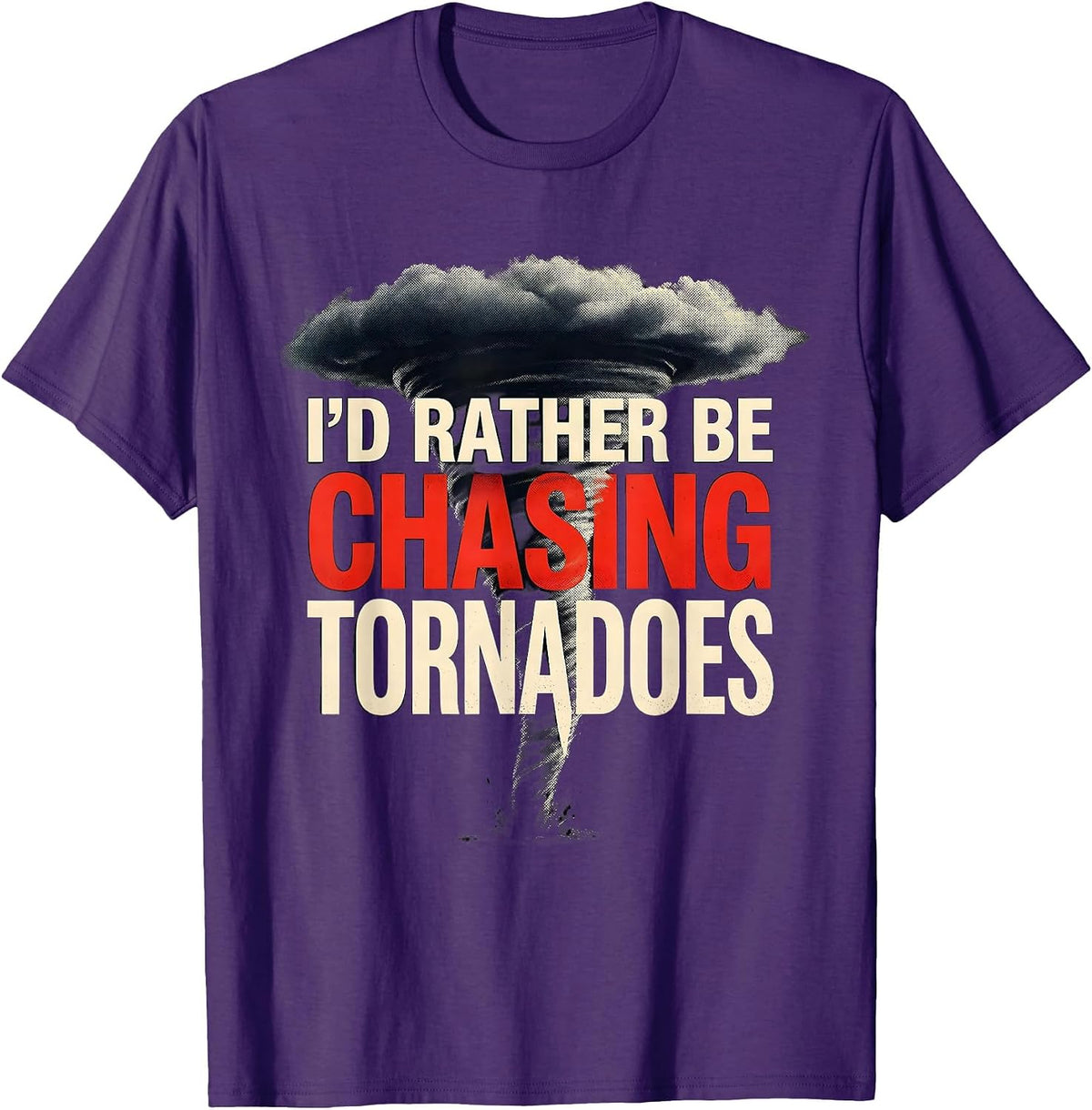 I'd Rather Be Chasing Tornadoes Funny Storm Chaser T-Shirt - Purple