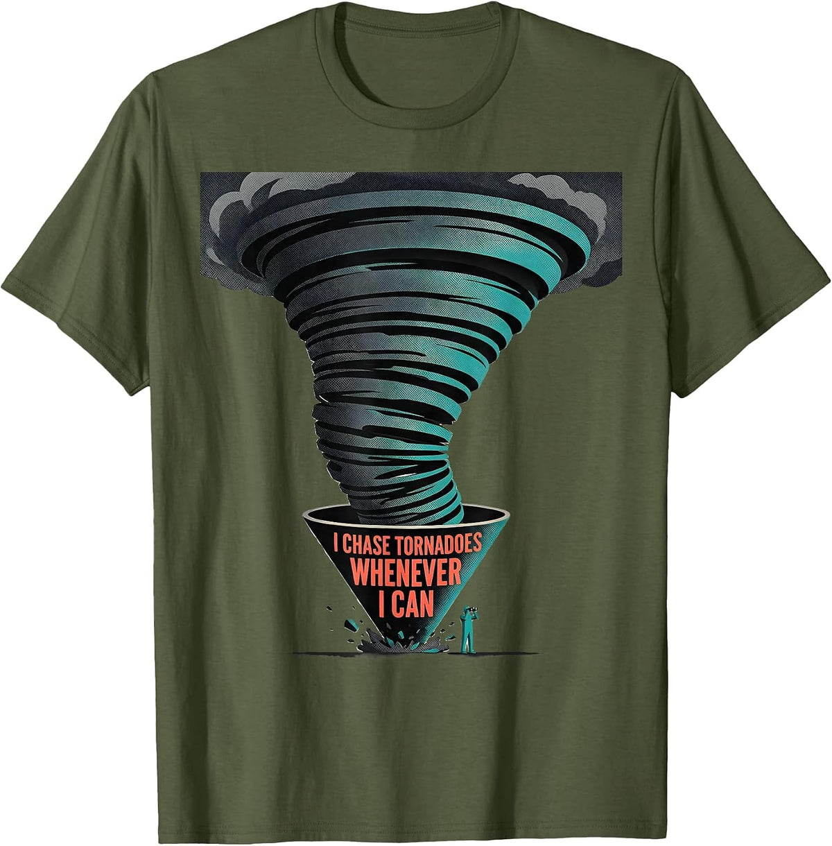 I Chase Tornadoes Whenever I Can Funny Storm Chaser T-Shirt - Olive Green