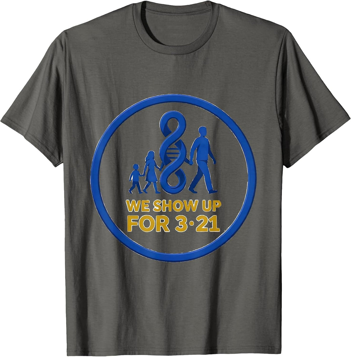 We Show Up For 321 Editorial Down Syndrome Awareness Family T-Shirt - Asphalt Grey