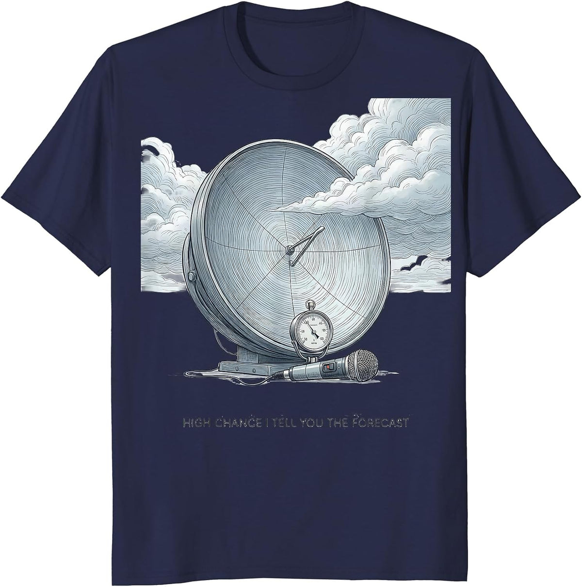 Men's High Chance I Tell You The Forecast Funny Weather Enthusiast T-Shirt - Navy Blue