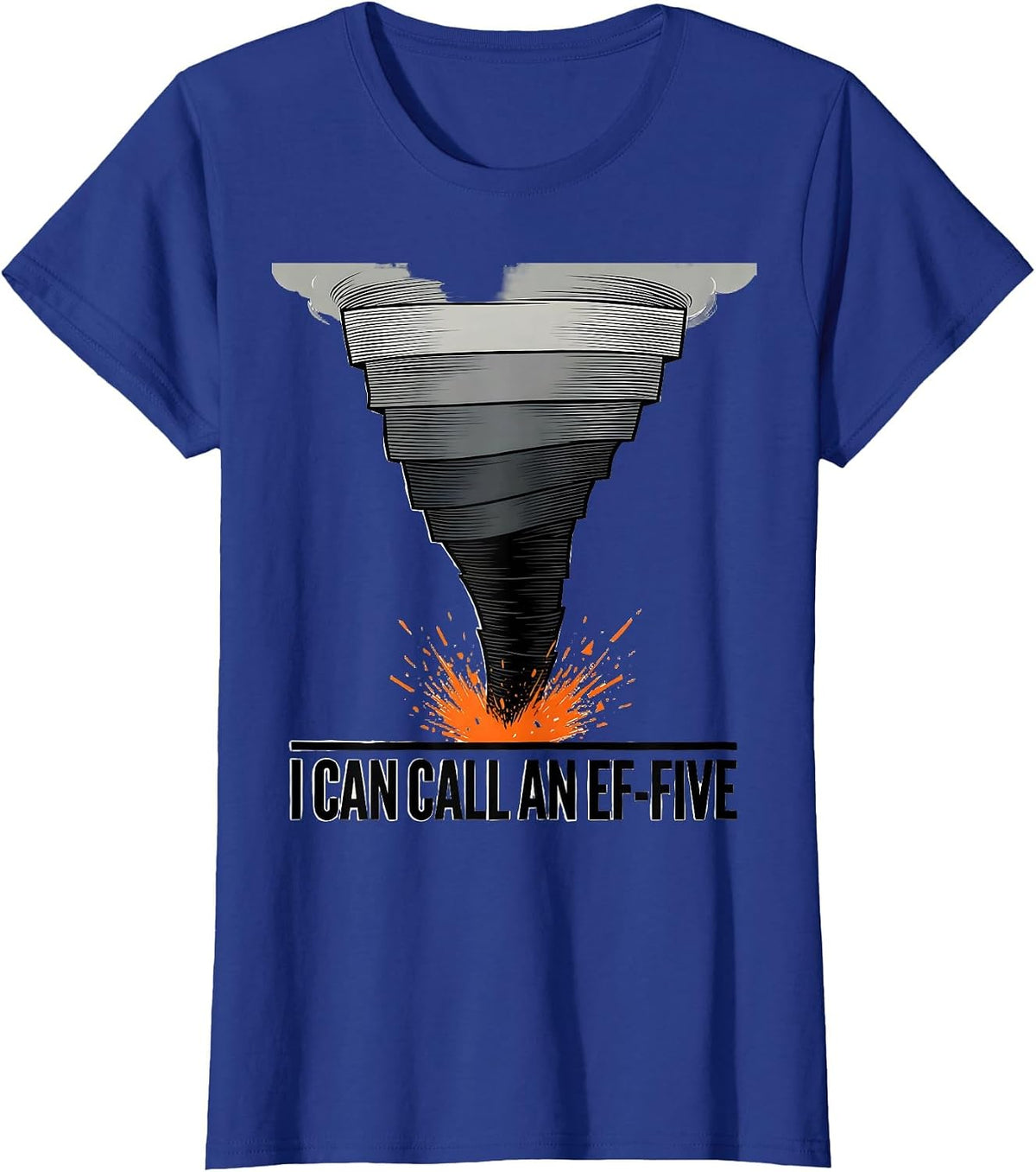 Women's I Can Call An EF-Five Funny Tornado Storm Chaser Meteorology T-Shirt - Royal Blue