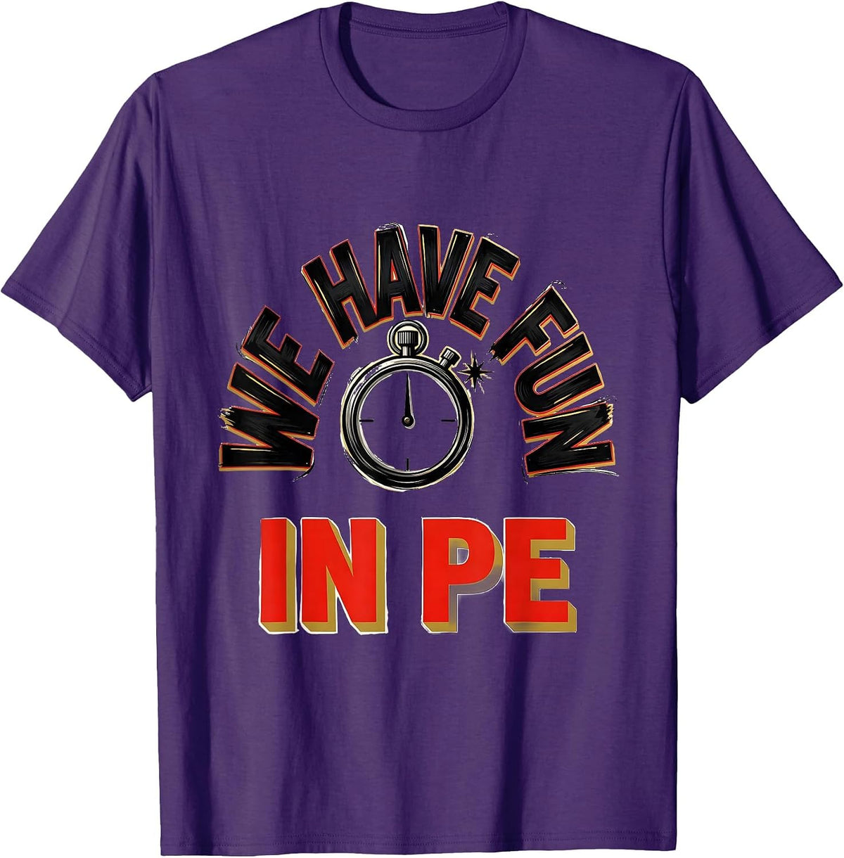 Men's We Have Fun In PE Funny PE Teacher Back To School Gym Humor T-Shirt - Purple