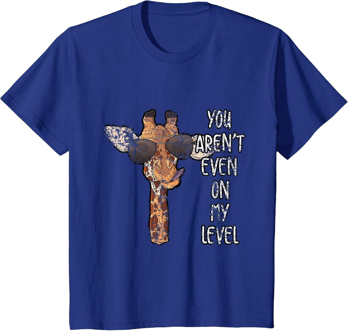 You Arent Even On My Level Giraffe T-Shirt - Royal Blue