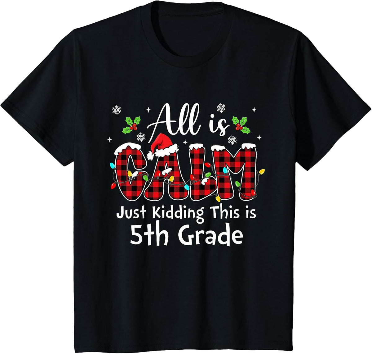 All is Calm Just Kidding 5th Grade Red Buffalo Plaid Xmas T-Shirt - Black