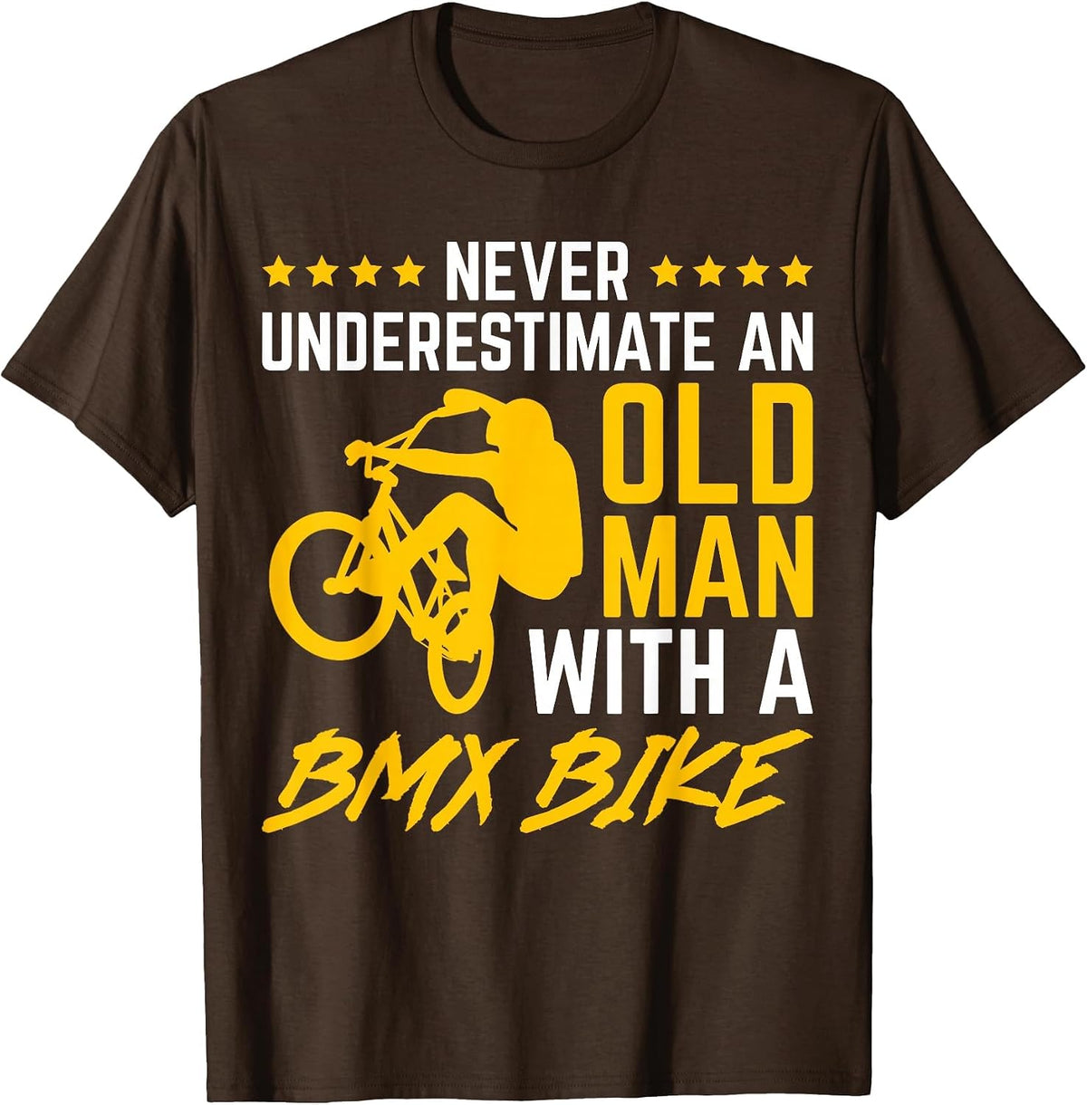Never Underestimate an Old Man with A BMX Bike Bicycling T-Shirt - Brown