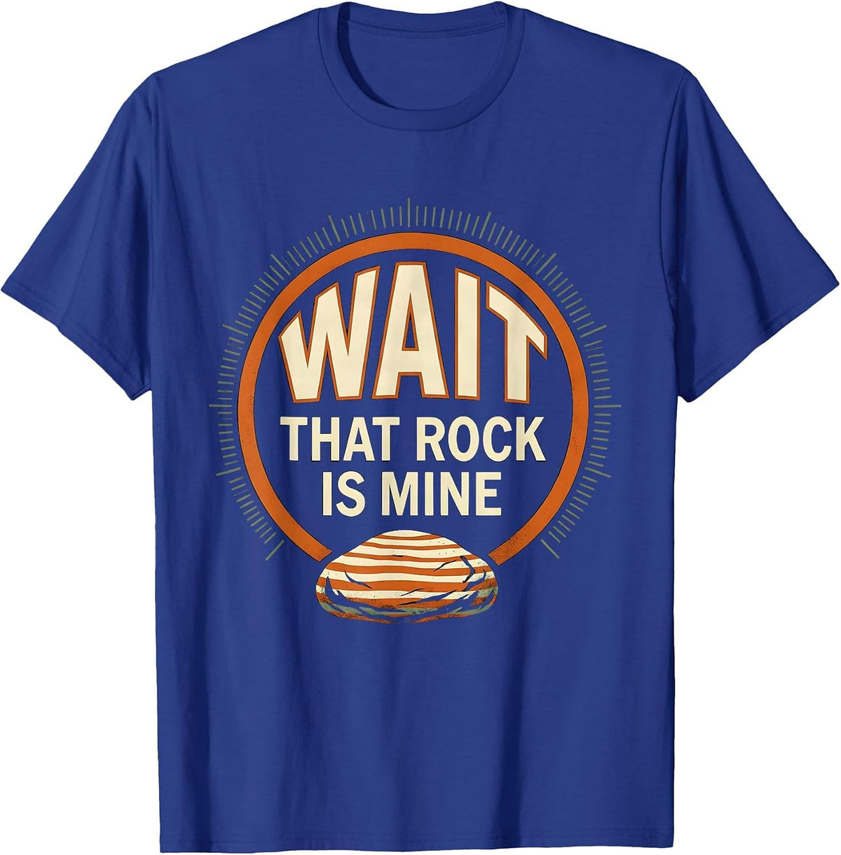 Wait That Rock Is Mine Funny Rock Collector Geology Humor T-Shirt - Royal Blue