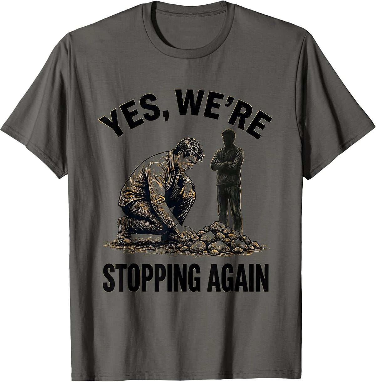Yes, We're Stopping Again Funny Geologist Rock Collector T-Shirt - Asphalt Grey