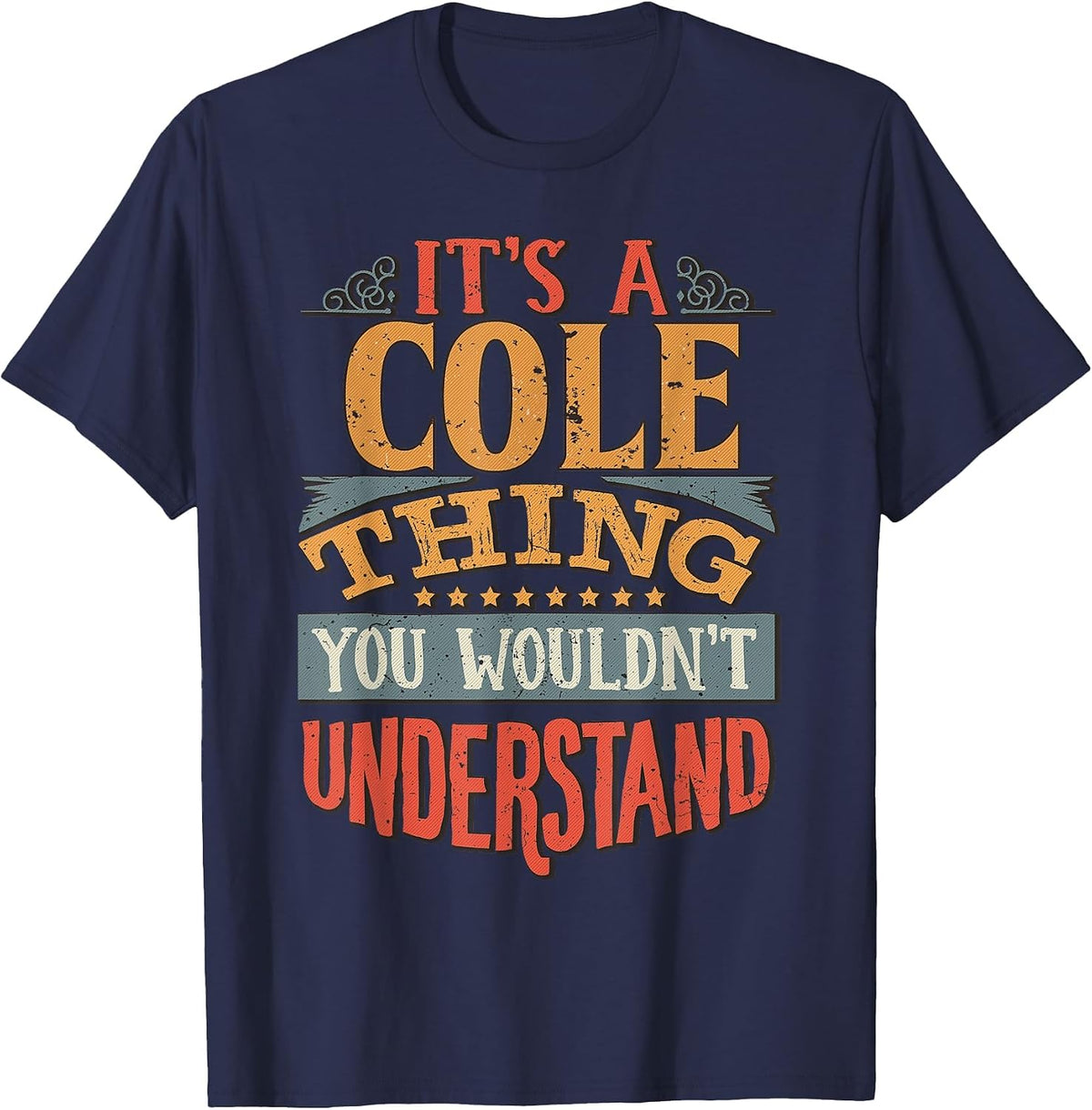 It's A Cole Thing You Wouldn't Understand T-Shirt - Navy Blue