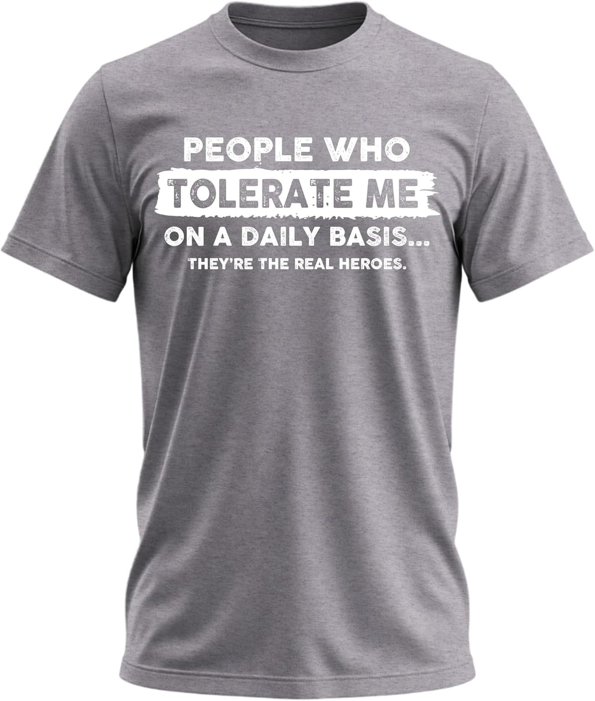 People Who Tolerate Me on a Daily Basis Funny Quote Graphic T-Shirt for Men - Graphite Heather
