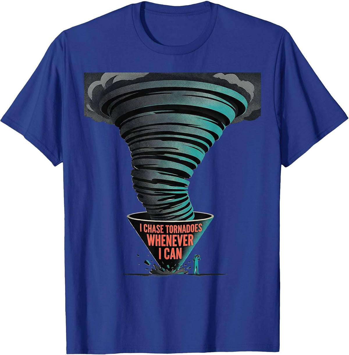 I Chase Tornadoes Whenever I Can Funny Storm Chaser T-Shirt - Royal Blue