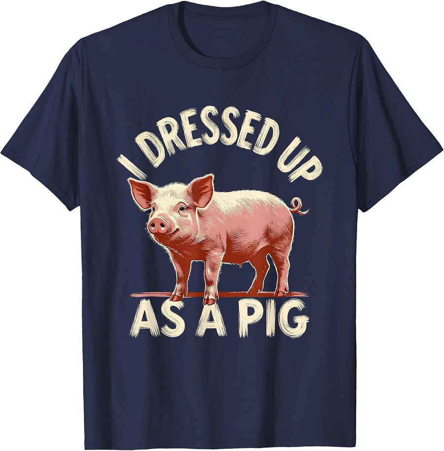 I Dressed Up As A Pig Funny Pig Lover Halloween Costume T-Shirt - Navy Blue
