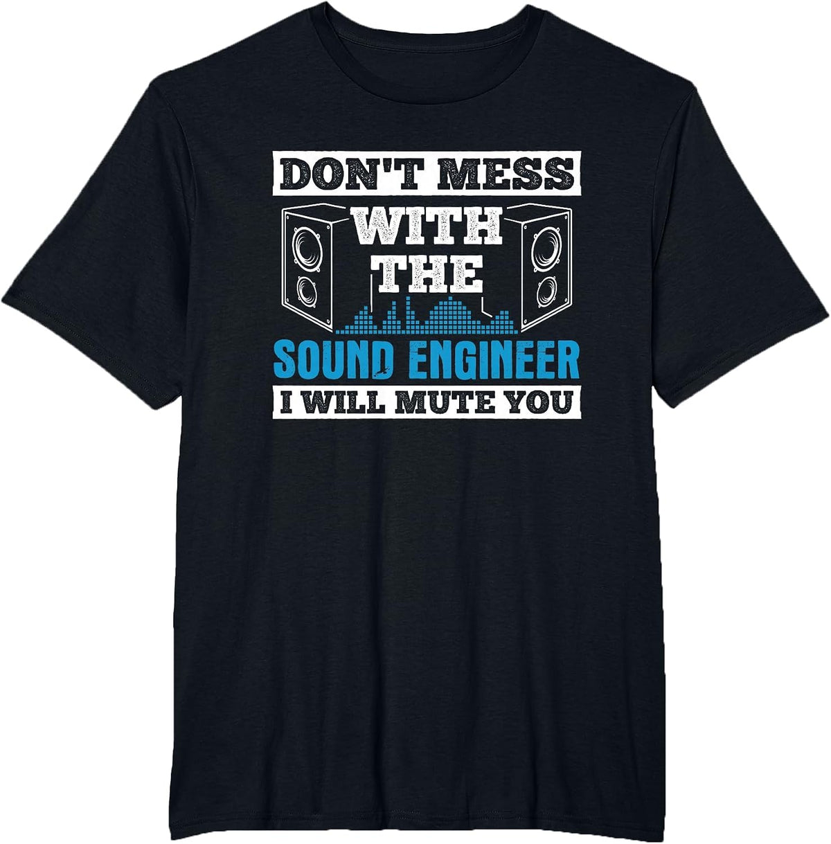 Don't Mess Mute You with Sound Engineer Church Sound Guy T-Shirt - Black