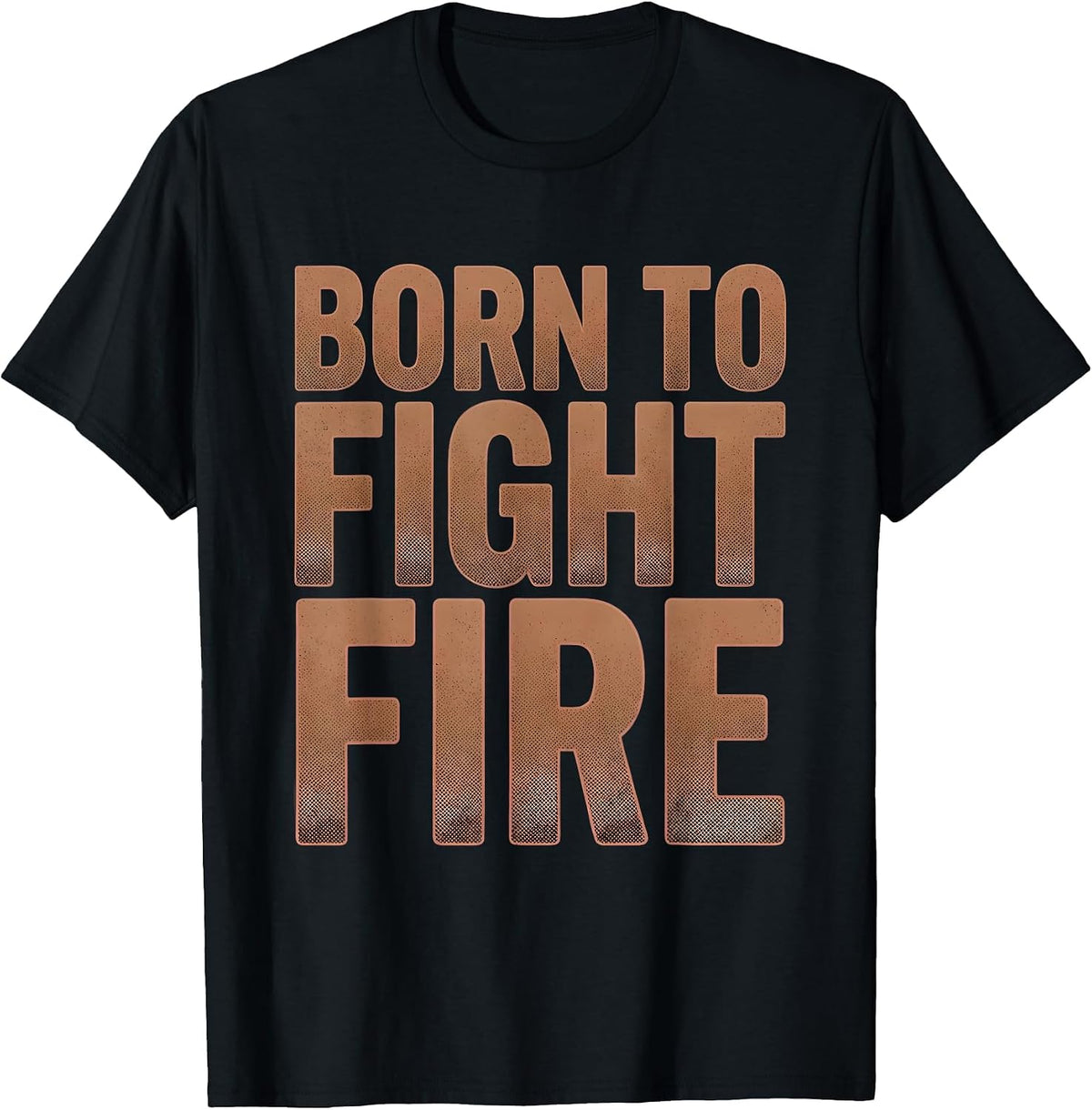 Men's Born to Fight Fire Firefighter Design T-Shirt - Black
