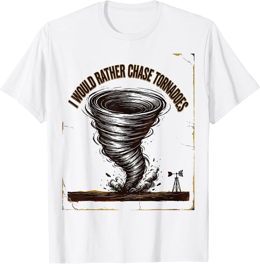 Men's I Would Rather Chase Tornadoes Vintage Storm Chaser T-Shirt - White