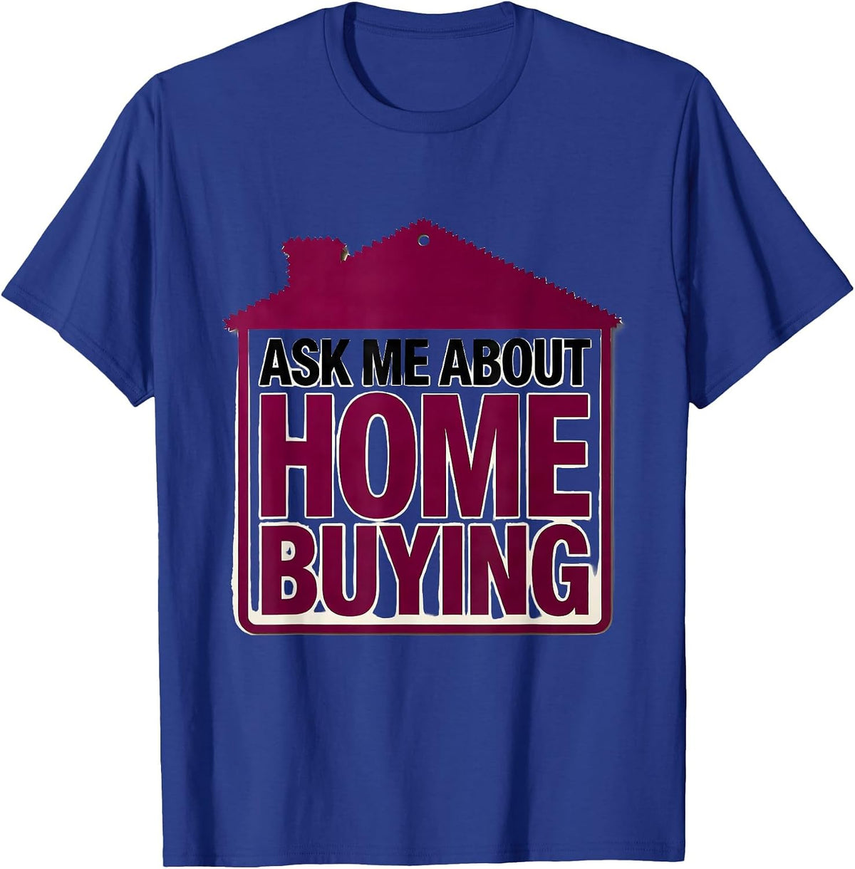 Men's Ask Me About Home Buying Funny Realtor Real Estate Agent T-Shirt - Royal Blue