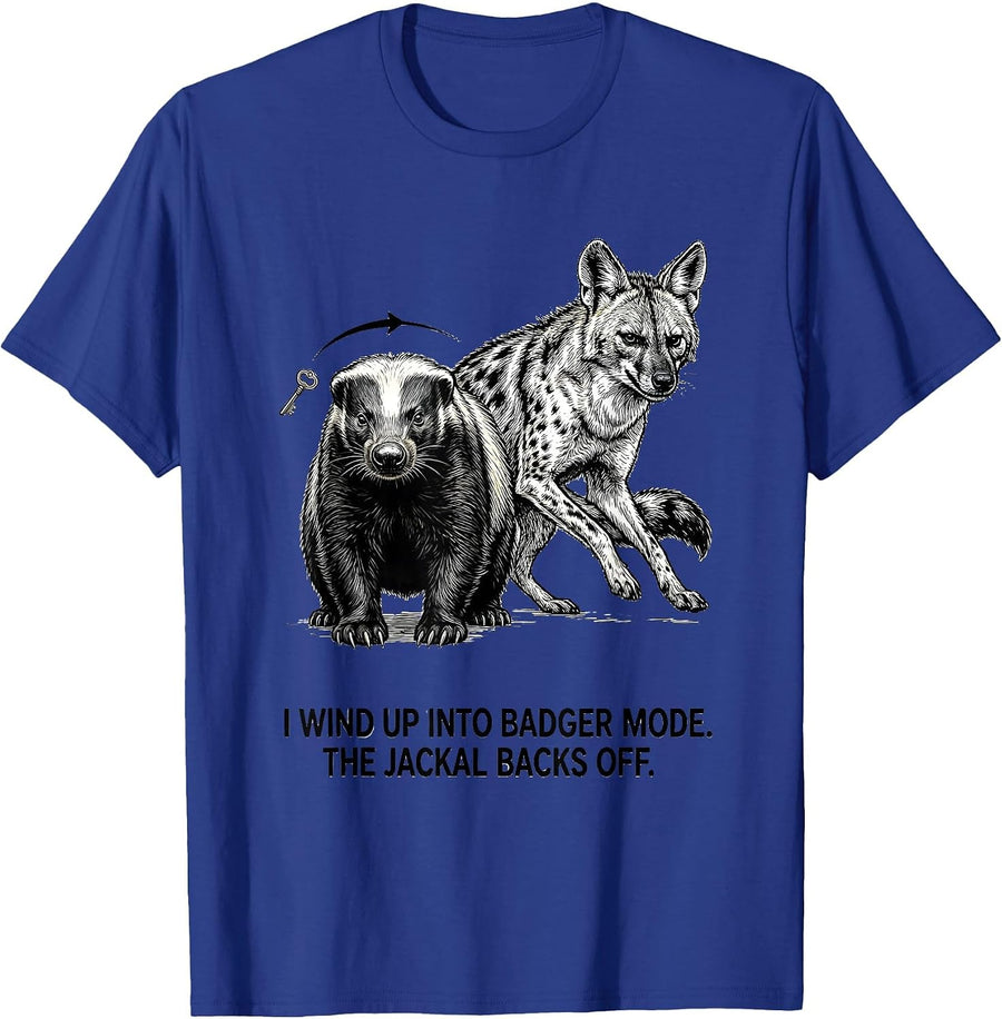 I Wind Up Into Badger Mode The Jackal Backs Off Funny T-Shirt - Royal Blue