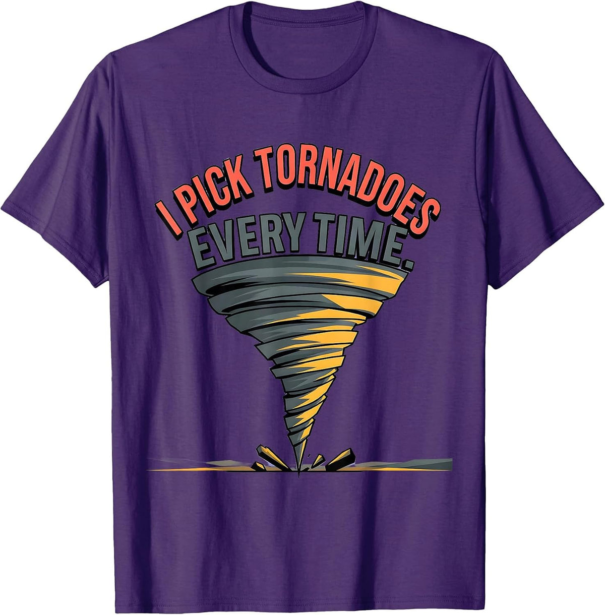 I Pick Tornadoes Every Time Funny Storm Chaser Meteorology T-Shirt - Purple