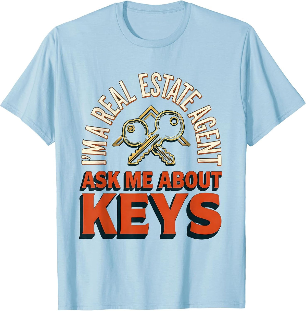 Men's I'm A Real Estate Agent — Ask Me About Keys Realtor T-Shirt - Baby Blue