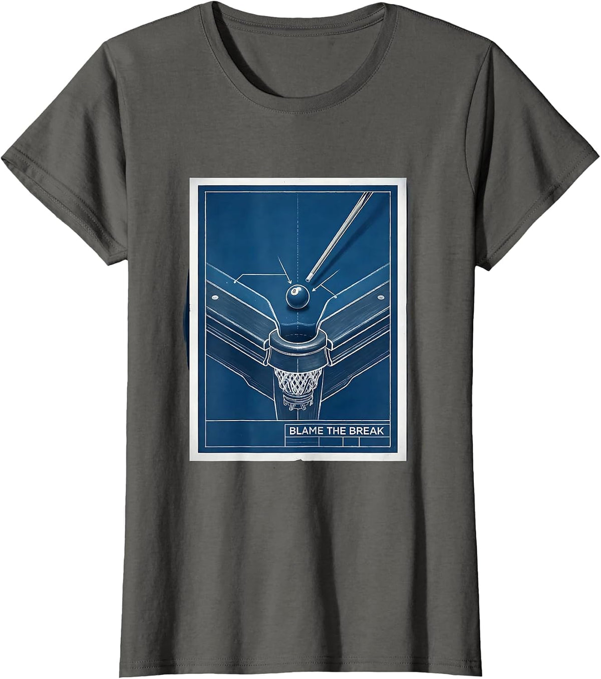 Women's Blame The Break Funny Billiards Player Pool Humor Blueprint T-Shirt - Asphalt Grey