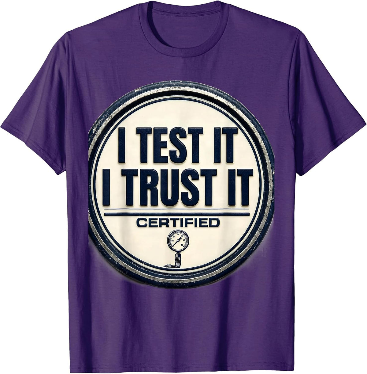 Men's I Test It, I Trust It Funny Mechanic Garage Trade Sarcastic T-Shirt - Purple